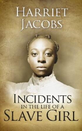 Ann Jacobs |  Incidents in the Life of a Slave Girl | eBook | Sack Fachmedien