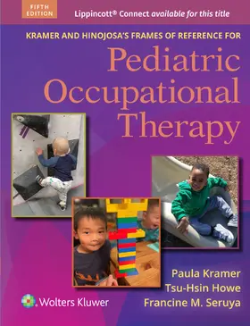 KRAMER / HOWE / Seruya |  Kramer and Hinojosa's Frames of Reference for Pediatric Occupational Therapy | Buch |  Sack Fachmedien