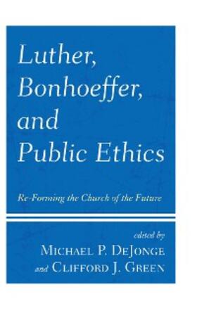 Dejonge / Green |  Luther, Bonhoeffer, and Public Ethics | eBook | Sack Fachmedien