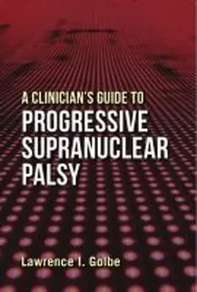 Golbe |  A Clinician's Guide to Progressive Supranuclear Palsy | Buch |  Sack Fachmedien