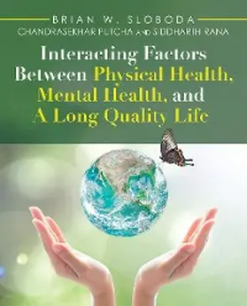 Sloboda / Putcha / Rana |  Interacting Factors Between Physical Health, Mental Health, and a Long Quality Life | eBook | Sack Fachmedien