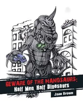 Brown |  Beware of the Manosaurs: Half Men, Half Dinosaurs | eBook | Sack Fachmedien