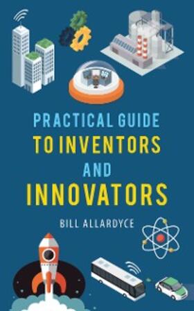 Allardyce |  Practical Guide to Inventors and Innovators | eBook | Sack Fachmedien