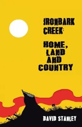 Stanley |  Ironbark Creek: Home, Land and Country | eBook | Sack Fachmedien