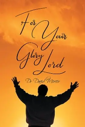 Mercer |  For Your Glory Lord | eBook | Sack Fachmedien