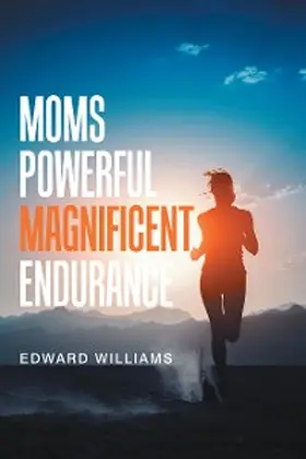 Williams |  Moms Powerful Magnificent Endurance | eBook | Sack Fachmedien