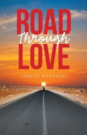 Gonzalez |  Road Through Love | eBook | Sack Fachmedien