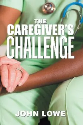 Lowe |  The Caregiver's Challenge | eBook | Sack Fachmedien
