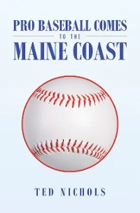 Nichols |  Pro Baseball Comes to the Maine Coast | eBook | Sack Fachmedien