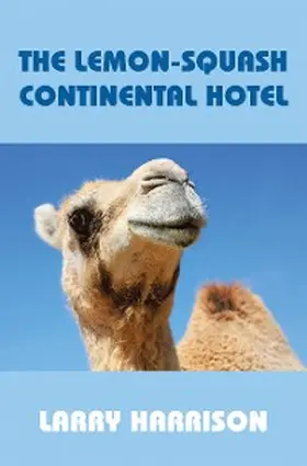 Harrison |  The Lemon-Squash Continental Hotel | eBook | Sack Fachmedien