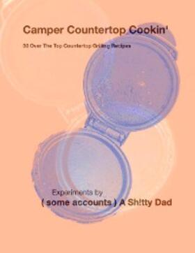 Tricks / Parenting |  Camper Countertop Cookin' 30 Over The Top Countertop Grilling Recipes (Strategically Lazy Parenting) | eBook | Sack Fachmedien