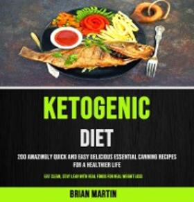 Martin |  200 Amazingly Quick and Easy Delicious Essential Canning Recipes for a Healthier Life (Eat Clean, Stay Lean With Real Foods for Real Weight Loss) | eBook | Sack Fachmedien