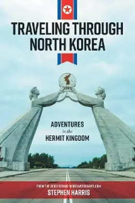 Harris |  Traveling Through North Korea | eBook | Sack Fachmedien