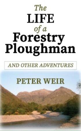 Weir |  The Life of a Forestry Ploughman | eBook | Sack Fachmedien