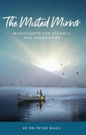 Mack |  The Misted Mirror - Mindfulness for Schools and Universities | eBook | Sack Fachmedien