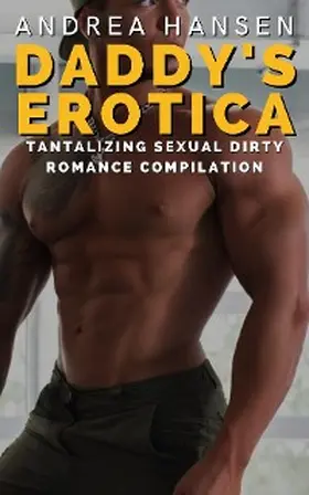 Hansen |  Daddy's Erotica - Tantalizing Sexual Dirty Romance Compilation | eBook | Sack Fachmedien