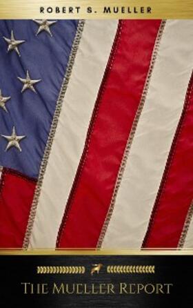 Mueller / Al. |  The Mueller Report: Final Special Counsel Report of President Donald Trump and Russia Collusion | eBook | Sack Fachmedien