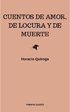 Quiroga |  Cuentos De Amor, de locura y de muerte | eBook | Sack Fachmedien
