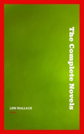 Wallace |  Lew Wallace: The Complete Novels | eBook | Sack Fachmedien