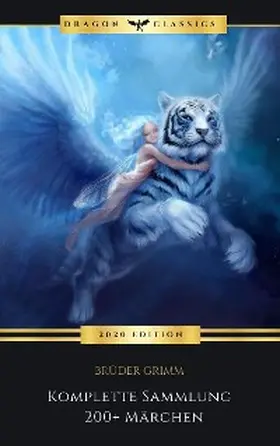 Grimm / Grim |  Grimms Märchen (Komplette Sammlung - 200+ Märchen): | eBook | Sack Fachmedien