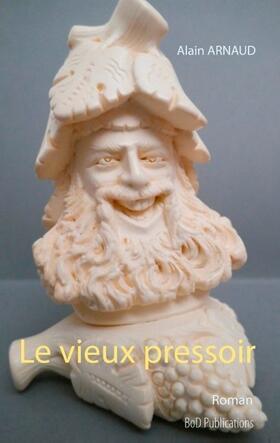 Arnaud |  Le vieux pressoir | Buch |  Sack Fachmedien