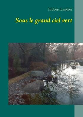 Landier |  Sous le grand ciel vert | Buch |  Sack Fachmedien
