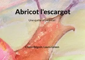 Béguin / Green |  Abricot l'escargot | Buch |  Sack Fachmedien