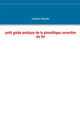 Meunier |  Petit guide pratique de la phonétique corrective du fle | eBook | Sack Fachmedien