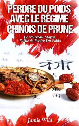 Wild |  Perdre du Poids Avec le Régime Chinois de Prune | eBook | Sack Fachmedien