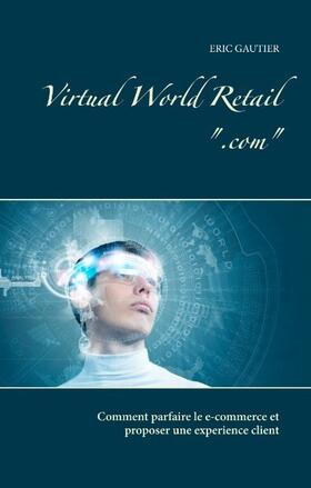 Gautier |  Virtual world retail .com | Buch |  Sack Fachmedien