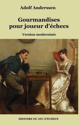 Anderssen |  Gourmandises pour joueur d'échecs | Buch |  Sack Fachmedien