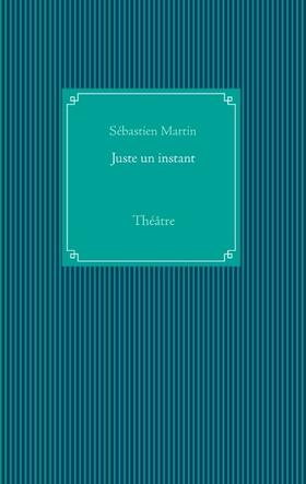 Martin |  Juste un instant | Buch |  Sack Fachmedien