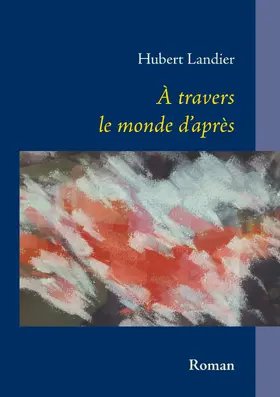 Landier |  A travers le monde d'après | eBook | Sack Fachmedien