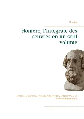 Homère |  Homère, l'intégrale des oeuvres en un seul volume | eBook | Sack Fachmedien