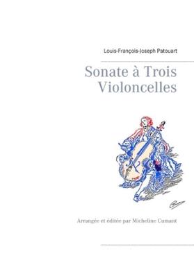 Patouart / Cumant |  Sonate à Trois Violoncelles | Buch |  Sack Fachmedien