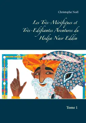 Noël |  Les Très-Mirifiques et Très-Edifiantes  Aventures du Hodja Nasr Eddin | eBook | Sack Fachmedien