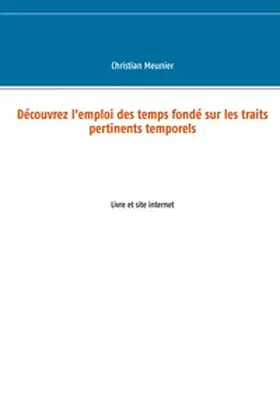 Meunier |  Découvrez l'emploi des temps fondé sur les traits pertinents temporels | Buch |  Sack Fachmedien