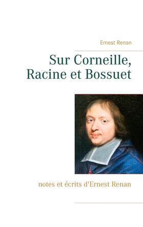 Renan |  Sur Corneille, Racine et Bossuet | Buch |  Sack Fachmedien