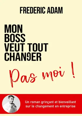 Adam |  Mon boss veut tout changer, pas moi | eBook | Sack Fachmedien