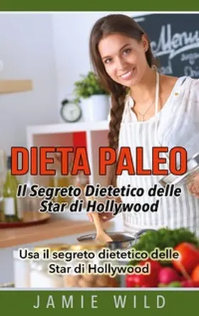 Wild |  Dieta Paleo - Il Segreto Dietetico delle Star di Hollywood | Buch |  Sack Fachmedien