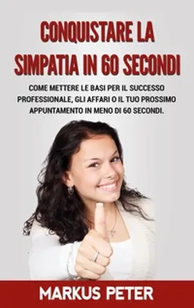 Peter |  Conquistare la Simpatia in 60 Secondi | Buch |  Sack Fachmedien