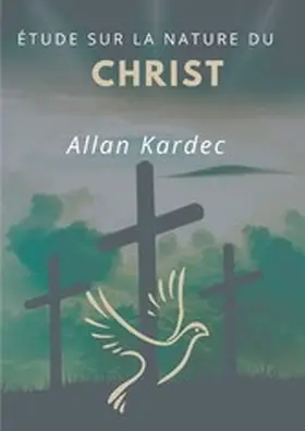 Kardec |  Étude sur la nature du Christ | eBook | Sack Fachmedien