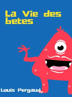 Pergaud |  La Vie des bêtes | eBook | Sack Fachmedien