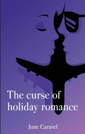 Caravel |  The curse of holiday romance | eBook | Sack Fachmedien