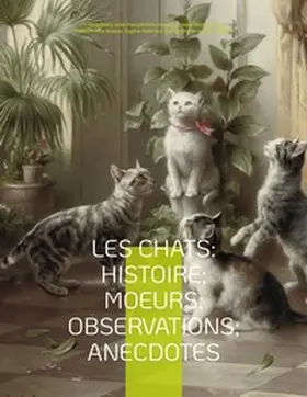 Husson "Champfleury" / Mérimée / Delacroix |  Les chats: Histoire; Moeurs; Observations; Anecdotes | Buch |  Sack Fachmedien