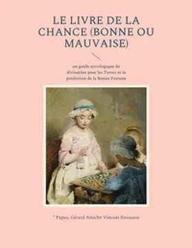 Papus / Encausse |  Le livre de la chance (bonne ou mauvaise) | Buch |  Sack Fachmedien