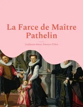 Alexis / Villon |  La Farce de Maître Pathelin | eBook | Sack Fachmedien