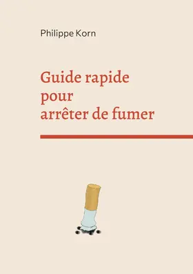 Korn |  Guide rapide pour arrêter de fumer | eBook | Sack Fachmedien