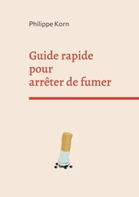 Korn |  Guide rapide pour arrêter de fumer | Buch |  Sack Fachmedien