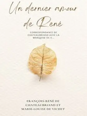 De Chateaubriand / de Vichet |  Un dernier amour de René | eBook | Sack Fachmedien